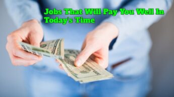 Jobs That Will Pay You Well In Today’s Time