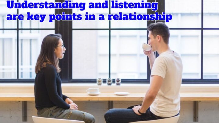 Understanding and listening are key points in a relationship