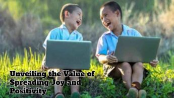 Unveiling the Value of Spreading Joy and Positivity