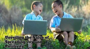 Unveiling the Value of Spreading Joy and Positivity