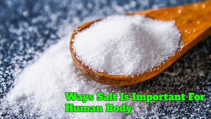 Ways Salt Is Important For Human Body