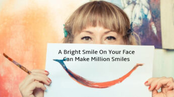 A Bright Smile On Your Face Can Make Million Smiles