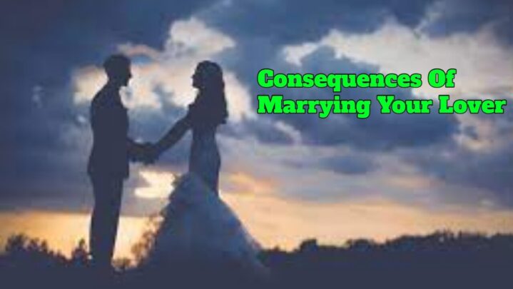 Consequences Of Marrying Your Lover