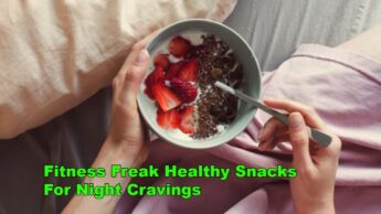 Fitness Freak Healthy Snacks For Night Cravings