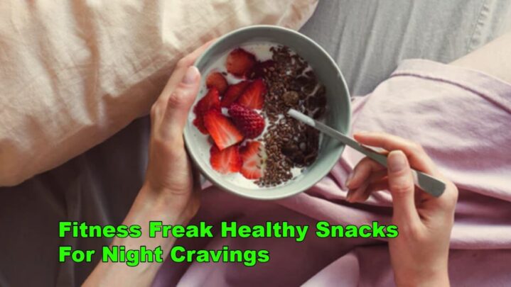 Fitness Freak Healthy Snacks For Night Cravings