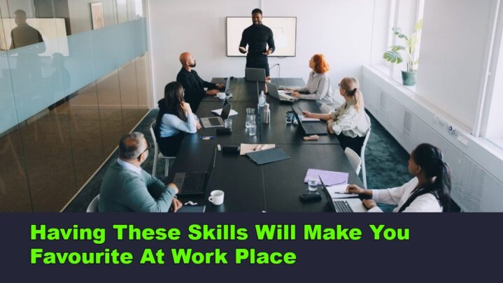 Having These Skills Will Make You Favourite At Work Place
