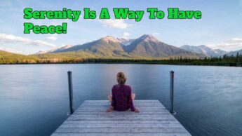 Serenity Is A Way To Have Peace!