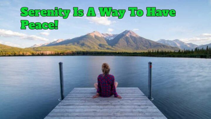 Serenity Is A Way To Have Peace!