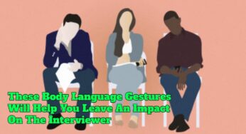 These Body Language Gestures Will Help You Leave An Impact On The Interviewer