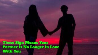 These Sign Means Your Partner Is No Longer In Love With You
