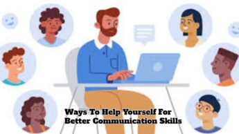 Ways To Help Yourself For Better Communication Skills