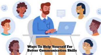 Ways To Help Yourself For Better Communication Skills