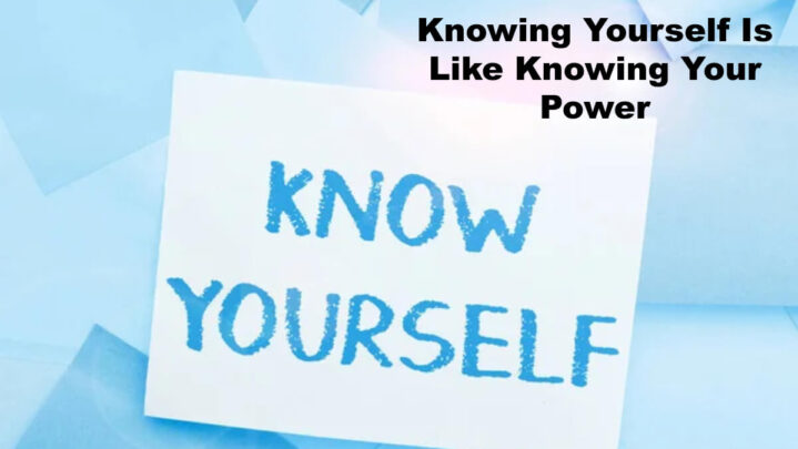 Knowing Yourself Is Like Knowing Your Power