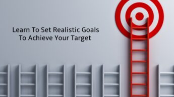 Learn To Set Realistic Goals To Achieve Your Target