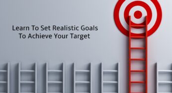 Learn To Set Realistic Goals To Achieve Your Target