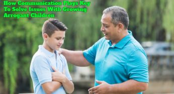 How Communication Plays Key To Solve Issues With Growing Arrogant Children