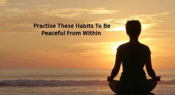 Practise These Habits To Be Peaceful From Within
