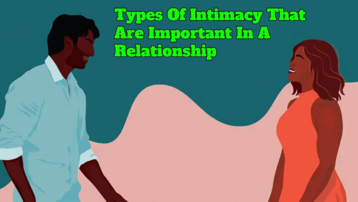 Types Of Intimacy That Are Important In A Relationship