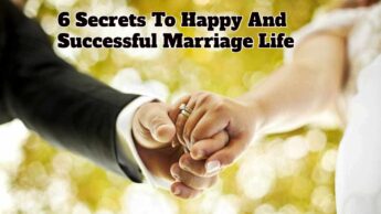 6 Secrets To Happy And Successful Marriage Life