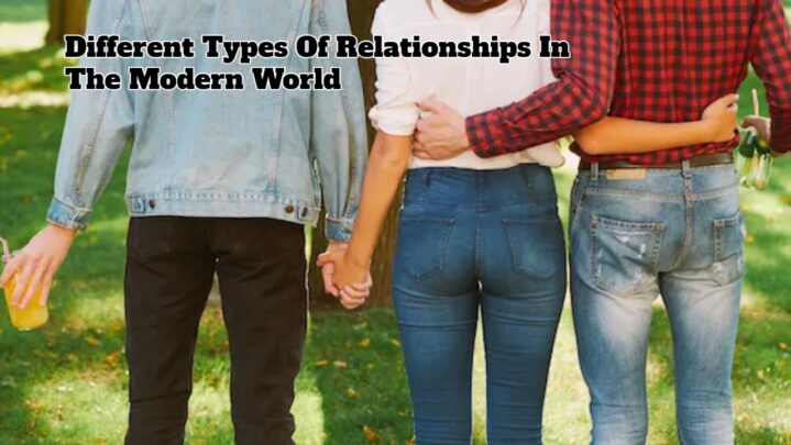 Different Types Of Relationships In The Modern World