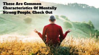 These Are Common Characteristics Of Mentally Strong People, Check Out