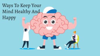 Ways To Keep Your Mind Healthy And Happy