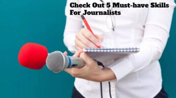 Check Out 5 Must-have Skills For Journalists