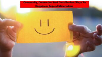 Community, Connection And Contribution: Ways To Happiness Beyond Materialism