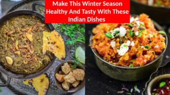 Make This Winter Season Healthy And Tasty With These Indian Dishes