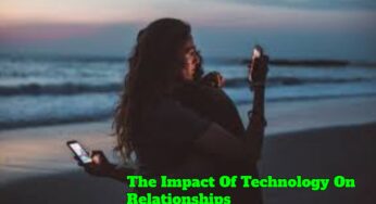The Impact Of Technology On Relationships