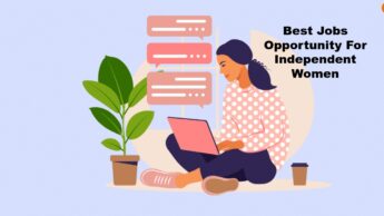 Best Jobs Opportunity For Independent Women