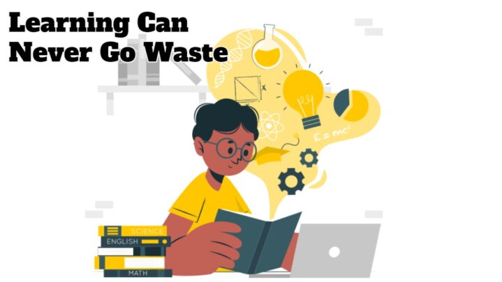 Learning Can Never Go Waste