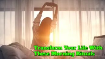 Transform Your Life With These Morning Rituals