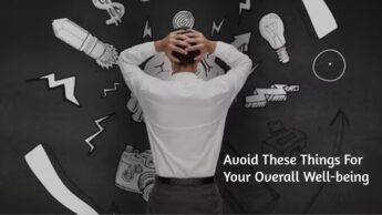 Avoid These Things For Your Overall Well-being