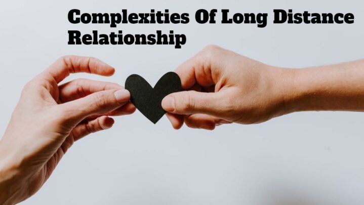 Complexities Of Long Distance Relationship
