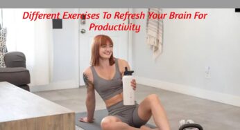 Different Exercises To Refresh Your Brain For Productivity