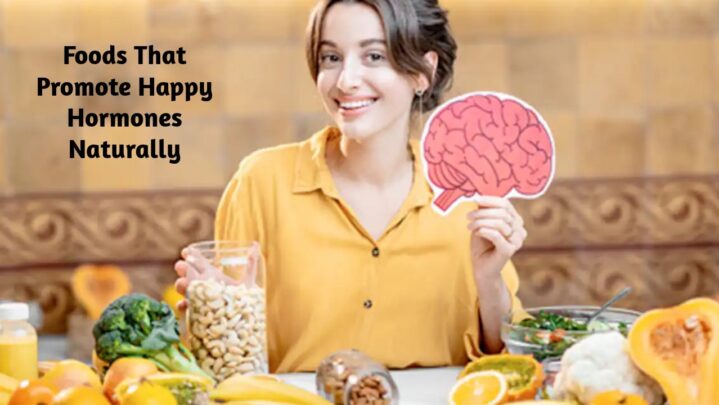 Foods That Promote Happy Hormones Naturally