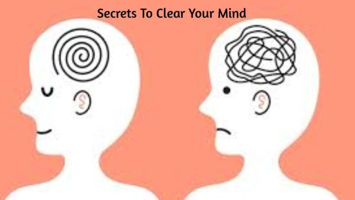 Secrets To Clear Your Mind