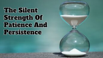 The Silent Strength Of Patience And Persistence