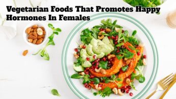 Vegetarian Foods That Promotes Happy Hormones In Females