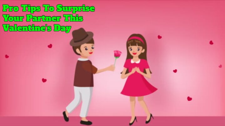 Pro Tips To Surprise Your Partner This Valentine’s Day