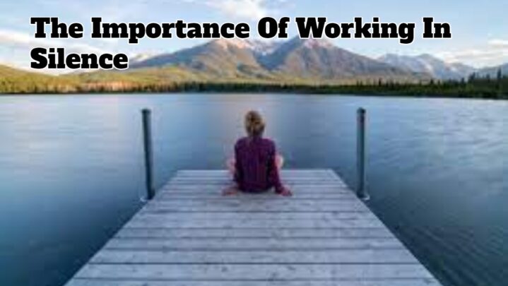 The Importance Of Working In Silence