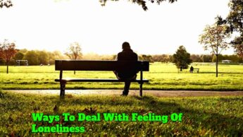 Ways To Deal With Feeling Of Loneliness