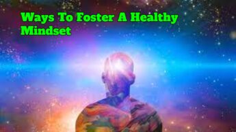 Ways To Foster A Healthy Mindset