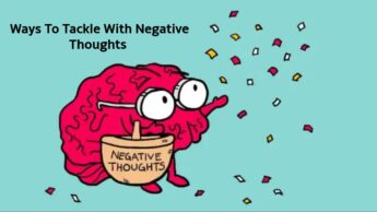 Ways To Tackle With Negative Thoughts