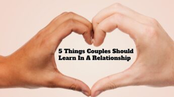 5 Things Couples Should Learn In A Relationship