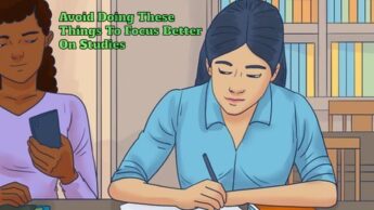 Avoid Doing These Things To Focus Better On Studies