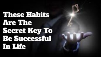 These Habits Are The Secret Key To Be Successful In Life