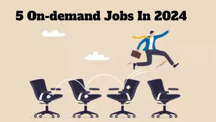 5 On-demand Jobs In 2024