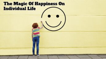 The Magic Of Happiness On Individual Life